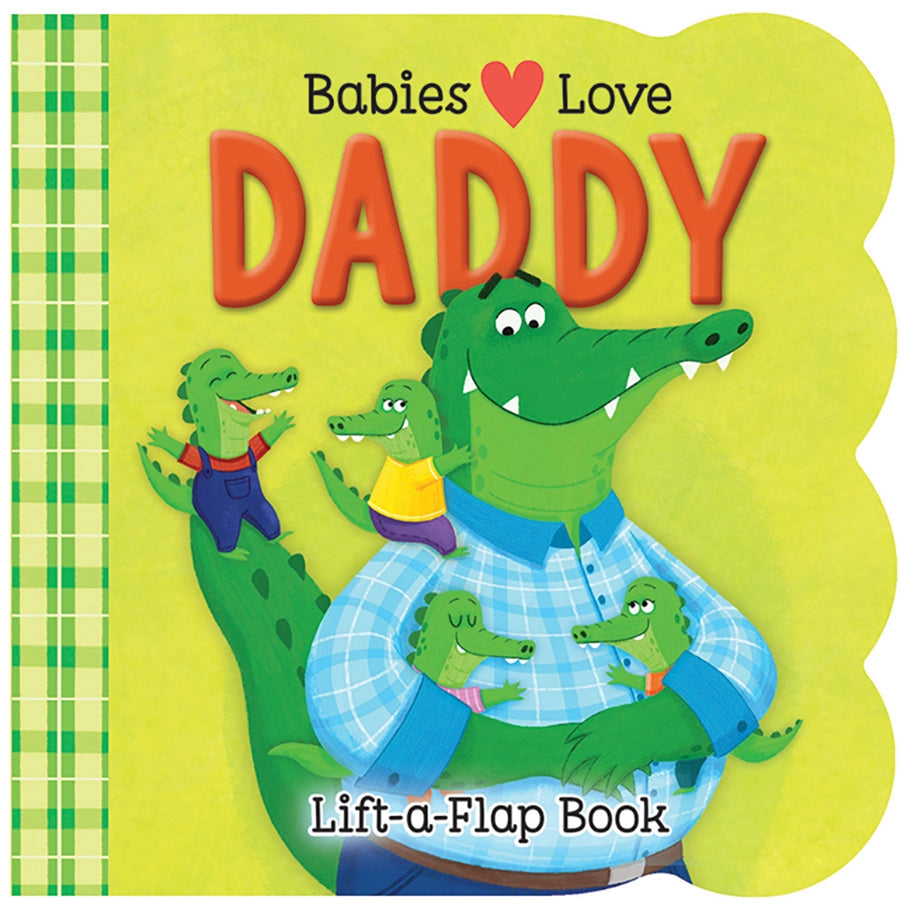 Babies Love Daddy Lift a Flap Book