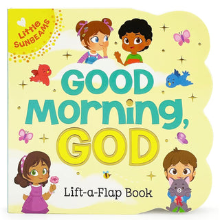 Good Morning, God: Little Sunbeams Interactive Lift-a-Flap Board Book-180 Books-Cottage Door-Baby In Bloom